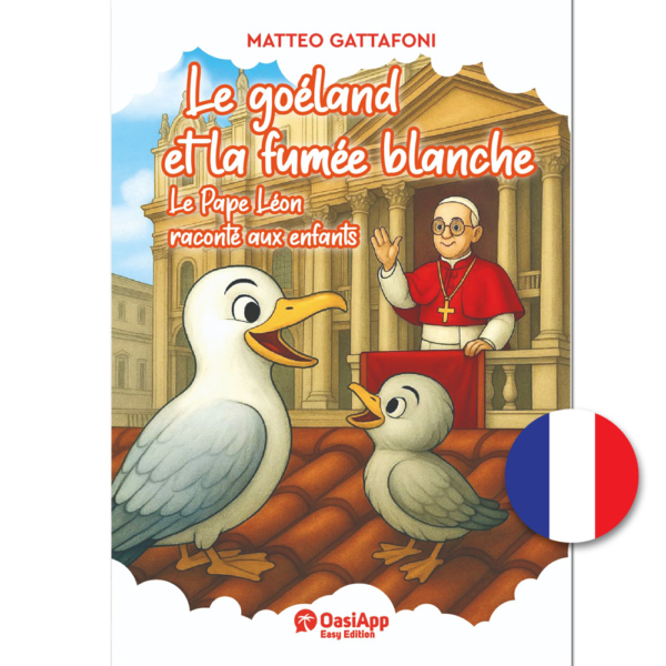 LE GOÉLAND ET LA FUMÉE BLANCHE - LE PAPE LÉON RACONTÉ AUX ENFANTS