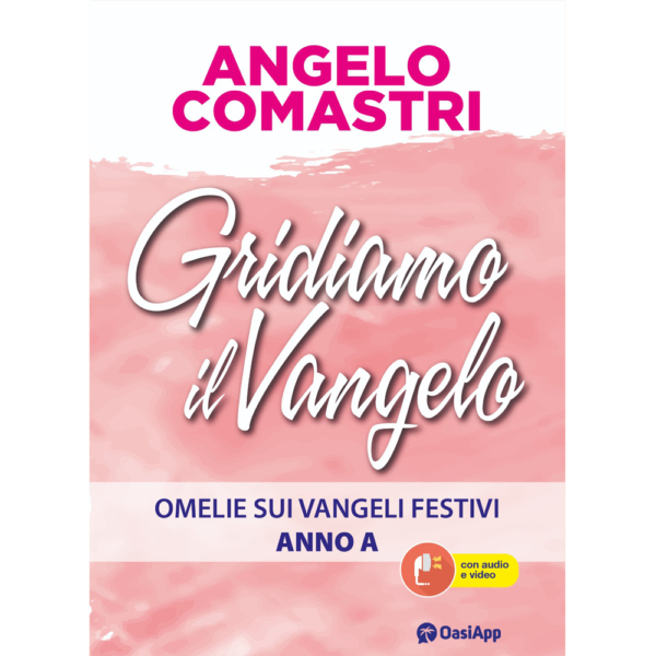 GRIDIAMO IL VANGELO OMELIE SUI VANGELI FESTIVI - ANNO A